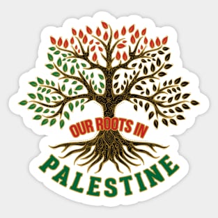 Our Roots In Palestine, Palestinian Freedom Solidarity Design, Free Palestine, Palestine Sticker, Social Justice Art -blk Sticker